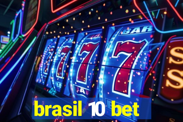 brasil 10 bet